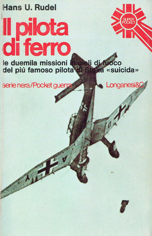 Libro - IL PILOTA DI FERRO - Hans, Ulrich Rudel.