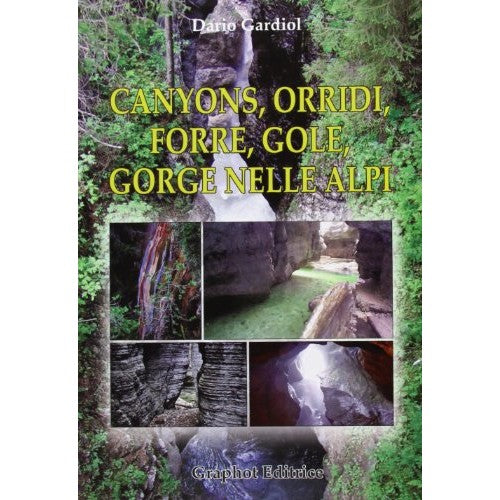 Libro - Canyons, orridi, forre, gole, gorge nelle A - Gardiol, Dario