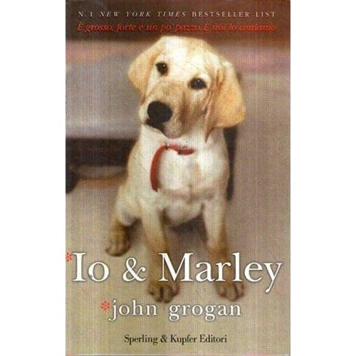 Libro - Io & Marley John Grogan 2006 Sperling & Kupfer - Vari