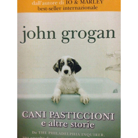 Libro - Cani pasticcioni e altre storie - Grogan, John