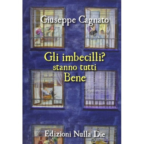 Libro - Gli imbecilli stanno tutti bene - Cagnato, Giuseppe