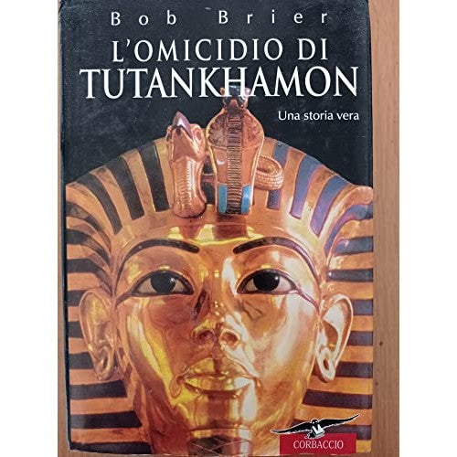 Libro - L'omicidio di Tutankhamon Una storia vera - Brier, Bob