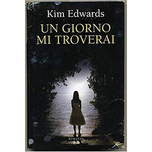 Libro - Un Giorno Mi Troverai Di Kim Edwwards Ed Mondolibri