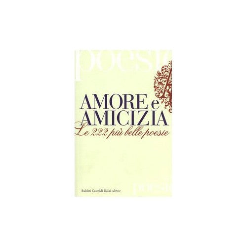 Libro - Amore e amicizia Le 222 più belle poesie