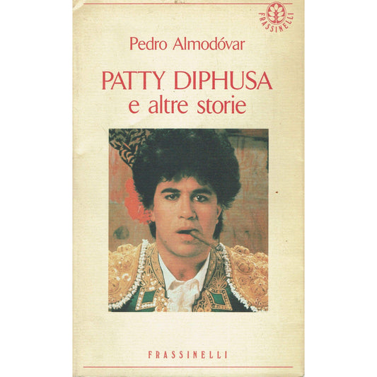 Libro - Patty Diphusa e altre storie - Almodóvar, Pedro
