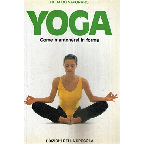 Libro - Yoga - Come mantenersi in forma rilassando  - Aldo, Saponaro