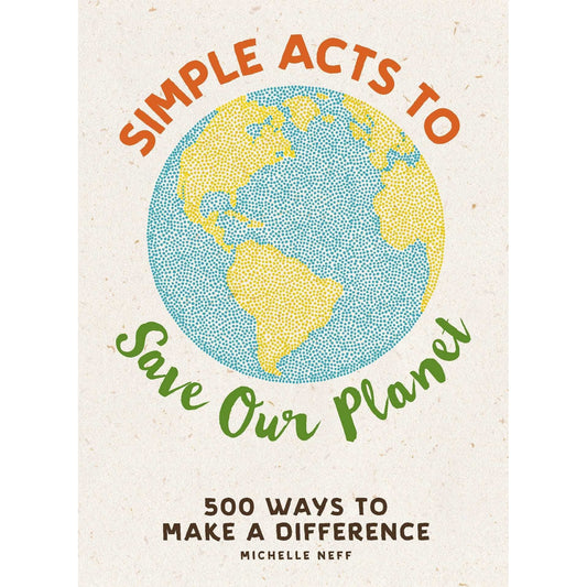Libro - Simple Acts to Save Our Planet: 500 Ways to - Neff, Michelle