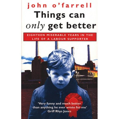 Book - Things Can Only Get Better - O'Farrell, John