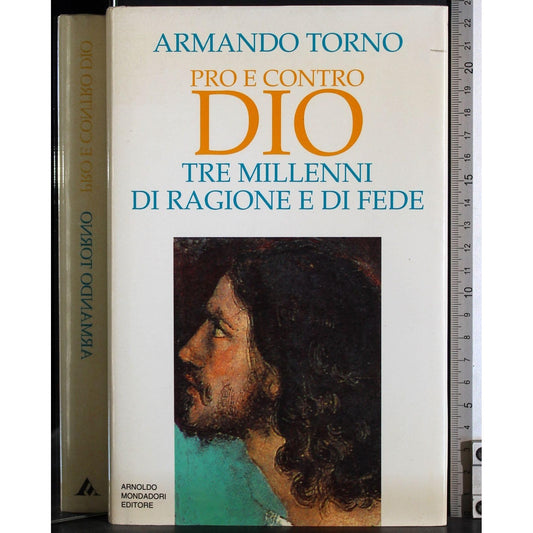 Libro - Pro e contro Dio Tre millenni di ragione e di fede - Torno,