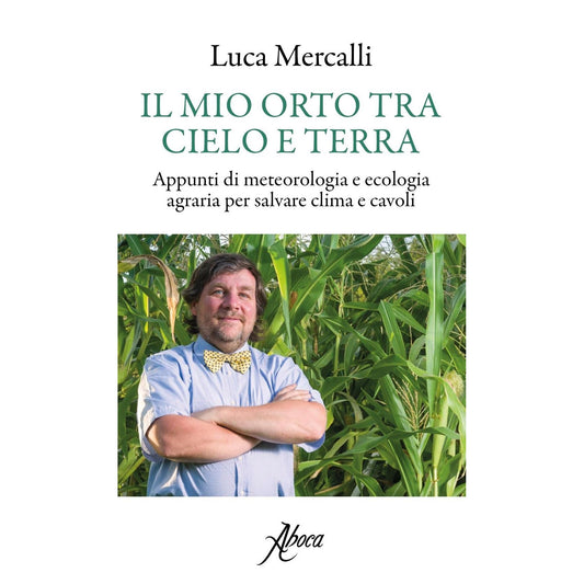 Libro - Il mio orto tra cielo e terra Appunti di me - Mercalli, Luca