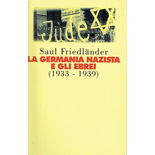 Libro - La Germania nazista e gli ebrei v 1: Gli - Saul, Friedländer