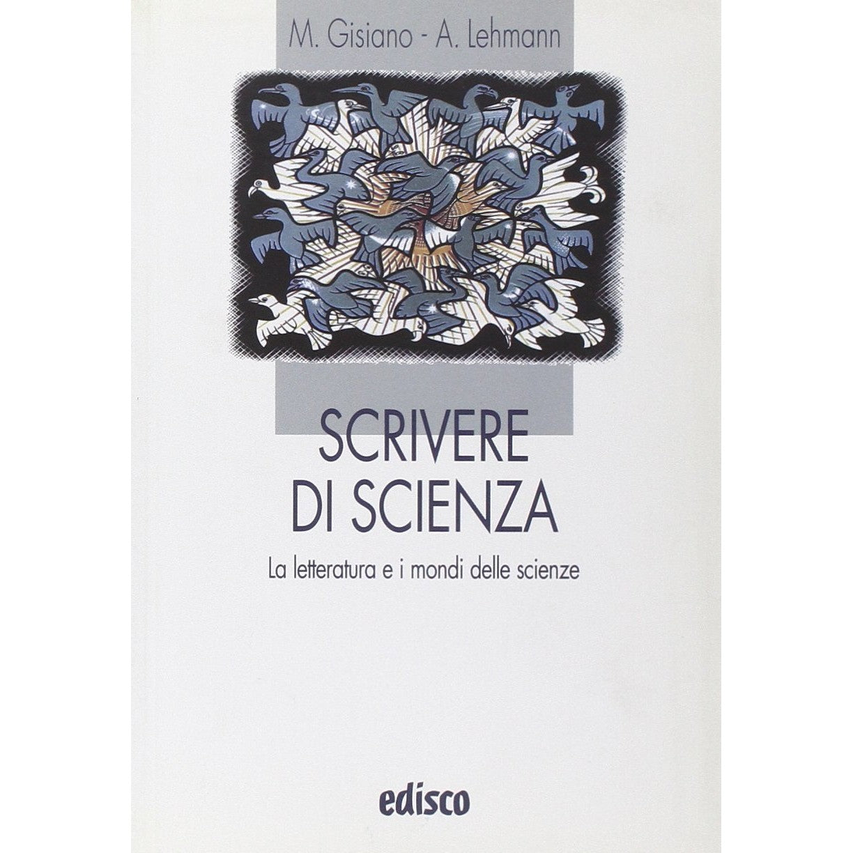 Libro - Scrivere di scienze La letteratura e - Gisiano, Maria Angela