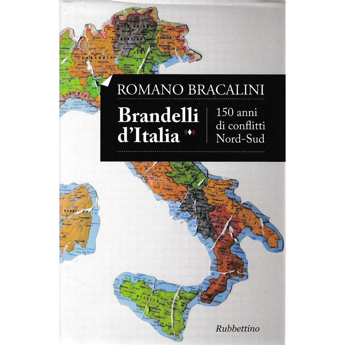 Libro - Brandelli d'Italia 150 anni di conflitti - Bracalini, Romano