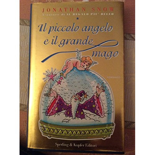 Libro - Il piccolo angelo e il grande mago - Snow, Jonathan