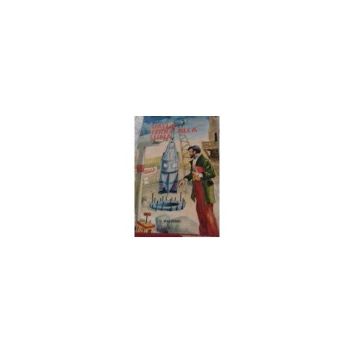 Libro - Dalla Terra alla Luna A cura di Umberto Reve - Verne, Giulio