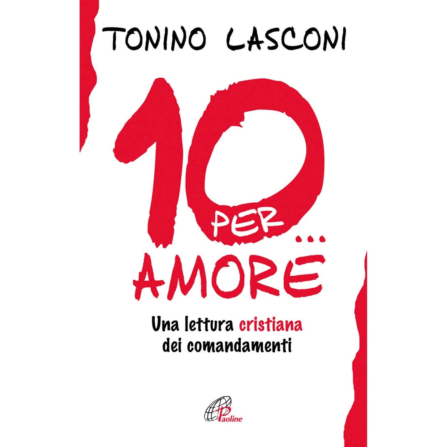 Libro - Dieci.. per amore Una lettura cristiana de - Lasconi, Tonino