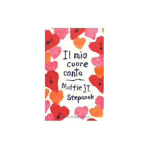 Libro - Il mio cuore canta - Stepanek, Mattie J.