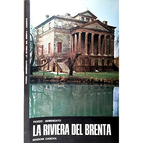Book - The Brenta Riviera. Historical-geographical itinerary and guide to villas and estates - CB Tiozzo - C. Semenzato