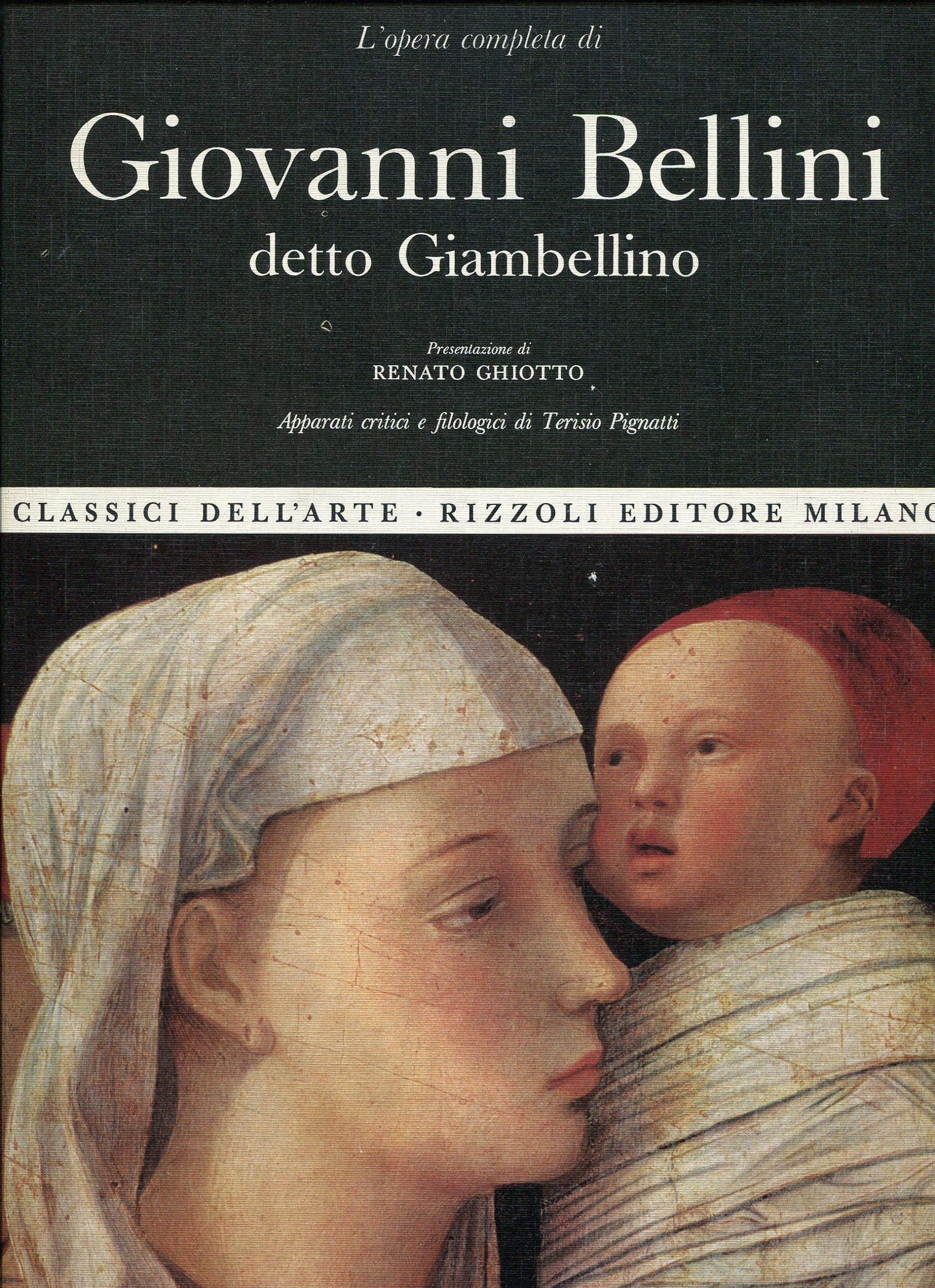 Libro - L'Opera Completa di Giovanni Bellini detto Giambellino - BELLINI - Ghiotto Renato (presentazione di)