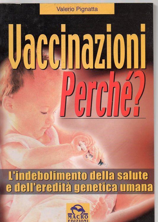 Libro - Vaccinazioni perché? L'indebolimento del - Pignatta, Valerio