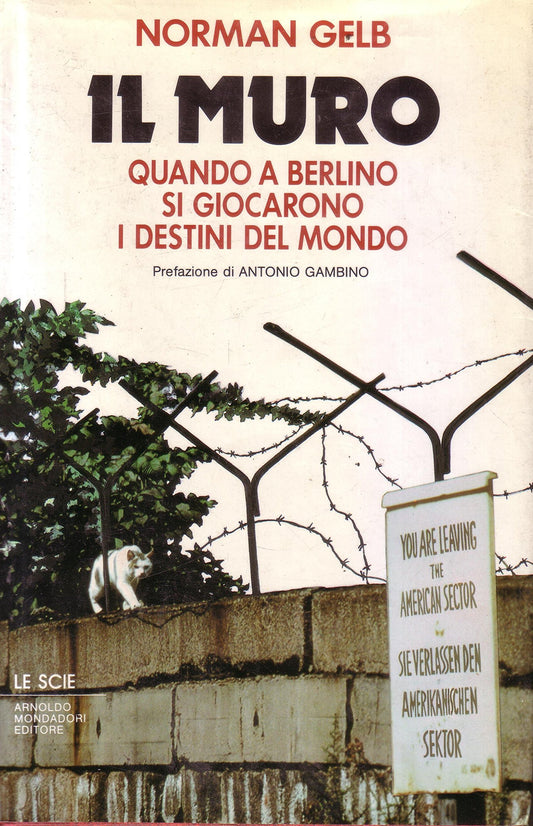 Libro - Il muro Quando a Berlino si giocarono i desti - Gelb, Norman