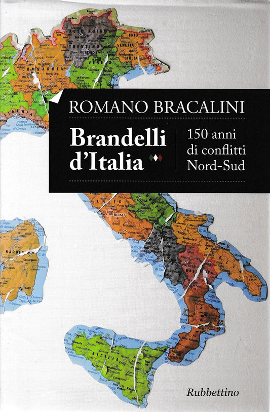 Libro - Brandelli d'Italia 150 anni di conflitti - Bracalini, Romano