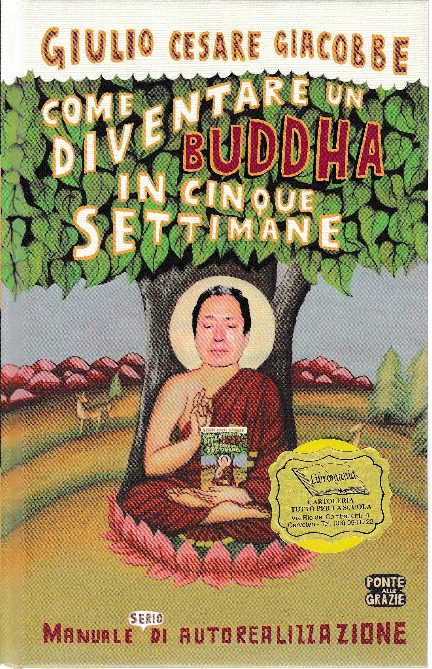 Come diventare un Buddha in cinque settimane. Manuale serio di autorealizzazione