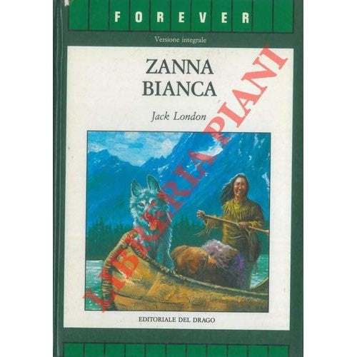 Libro - Zanna Bianca A cura di Luciana Travaini Illustrazi - LONDON