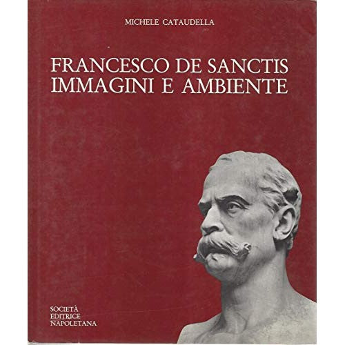 Libro - FRANCESCO DE SANCTIS, IMMAGINI E AMBIE - Michele, Cataudella