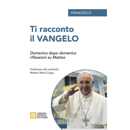 Libro - Ti racconto il Vangelo  - Francesco, (Jorge Mario Bergoglio)