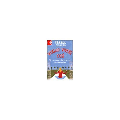Book - I want to live like this. A woman in search of illu - Losada, Isabel