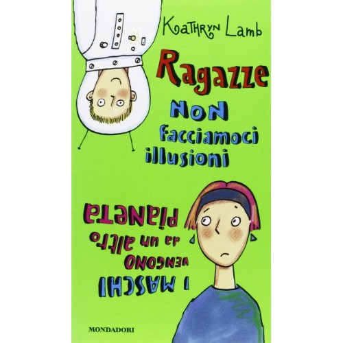 Libro - Ragazze, non facciamoci illusioni: i maschi  - Lamb, Kathryn