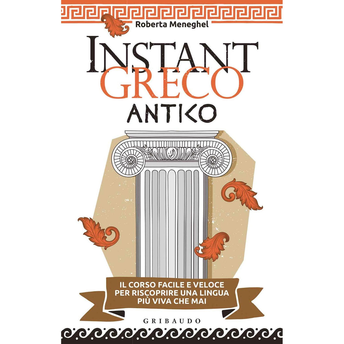Libro - Instant greco antico Il corso facile e v - Meneghel, Roberta