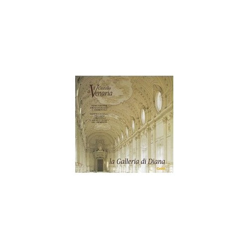 Libro - Il castello di Venaria La galleria di Diana