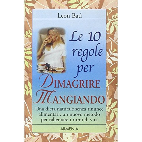 Libro - Le dieci regole per dimagrire mangiando - Batì, Leon