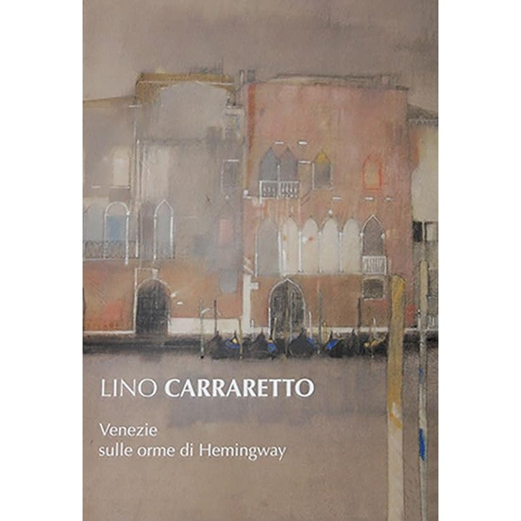 Libro - Lino Carraretto Venezie sulle orme di Hemingway - Bosica, T