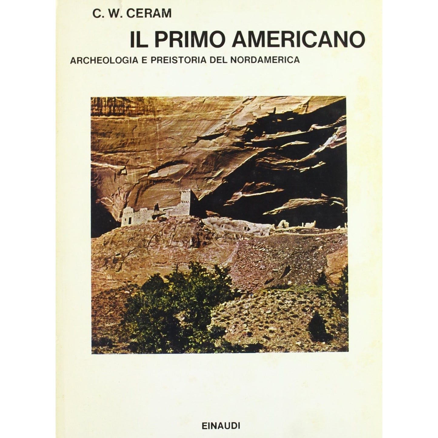Libro - Il primo americano Archeologia e preistoria d - Ceram, C. W.