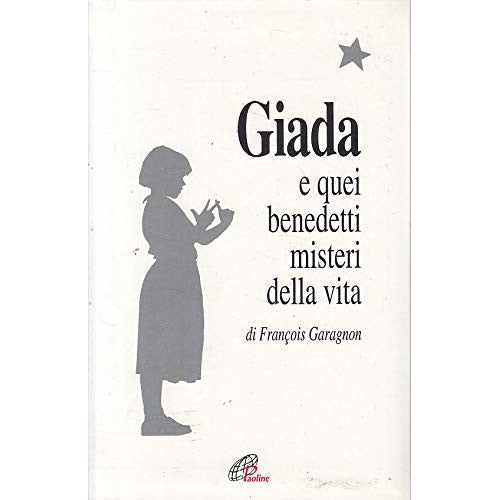 Libro - Giada e quei benedetti misteri della vi - Garagnon, François