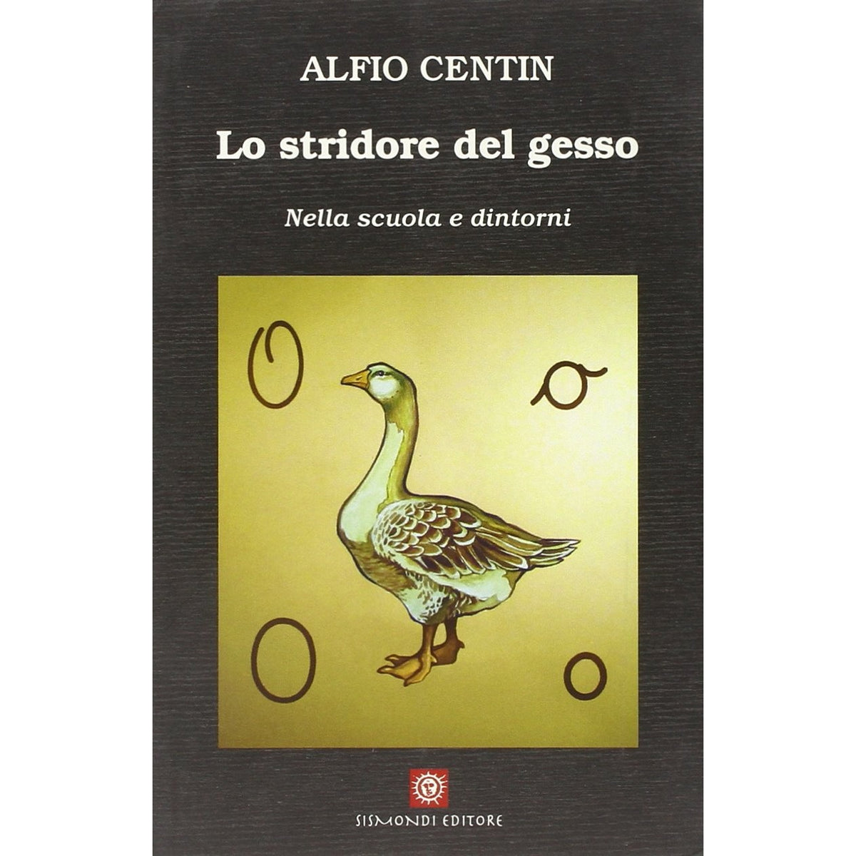Libro - Lo stridore del gesso Nella scuola e dintorn - Centin, Alfio