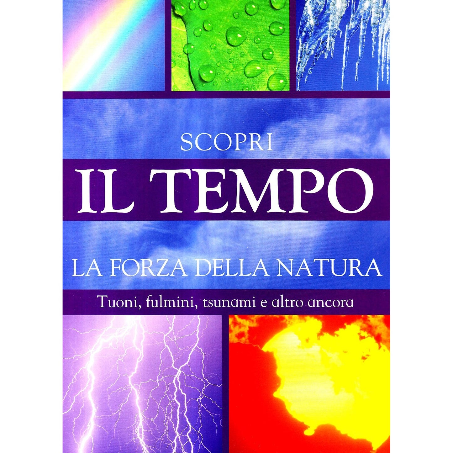 Libro - Il tempo Scopri la forza della natura Tu - Spilsbury, Louise