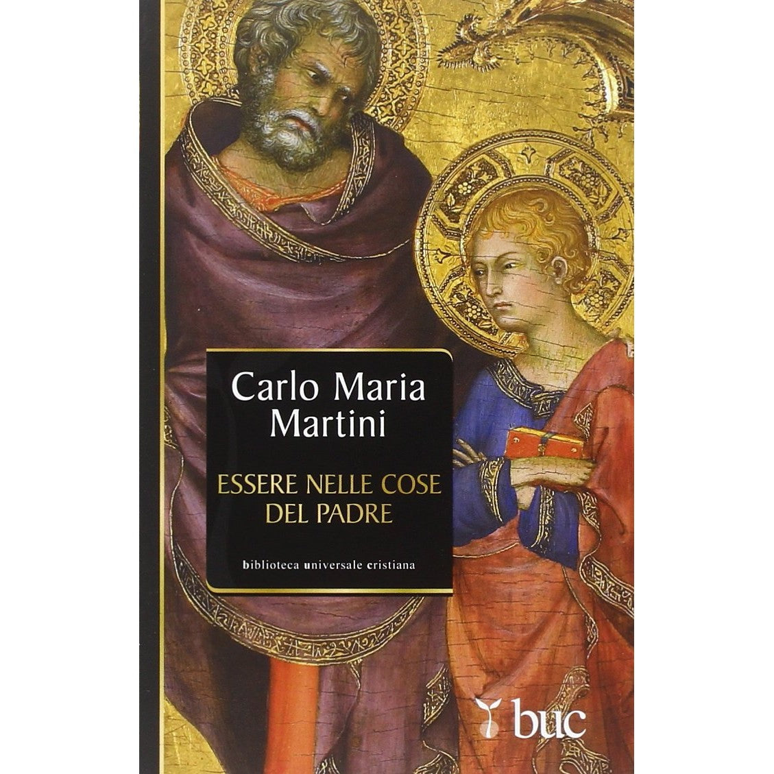 Libro - Essere nelle cose del Padre Il dono d - Martini, Carlo Maria