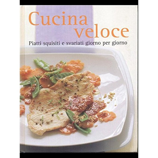 Libro - Cucina veloce - Piatti squisiti e svariati giorno per giorno