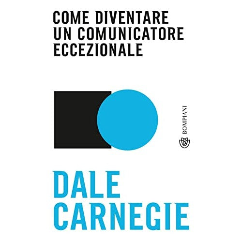 Libro - Come diventare un comunicatore eccezionale - Carnegie, Dale