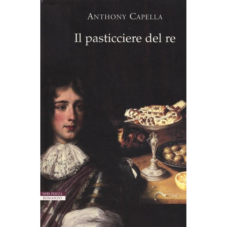 Libro - Il pasticciere del re - Capella, Anthony