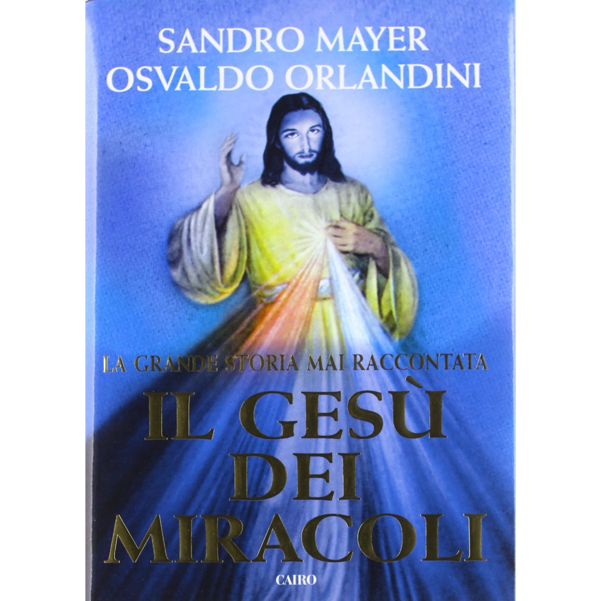 Libro - Il Gesù dei miracoli - Mayer, Sandro