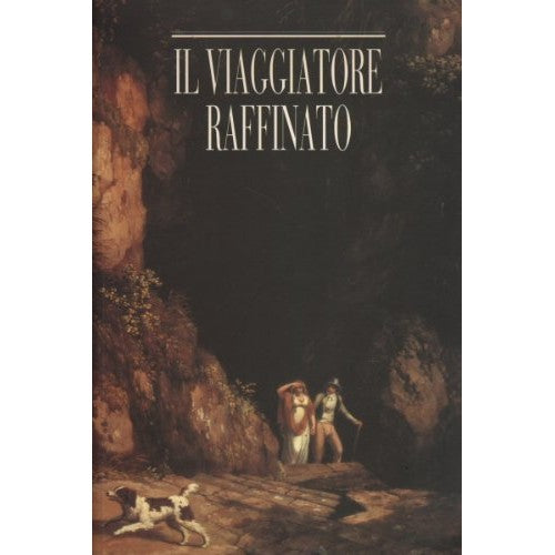Libro - Il viaggiatore raffinato - Attilio Brilli (a cura di