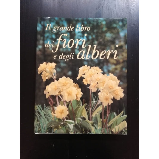 Il grande libro dei fiori e degli alberi - BARNABE' BOSISIO Gina -