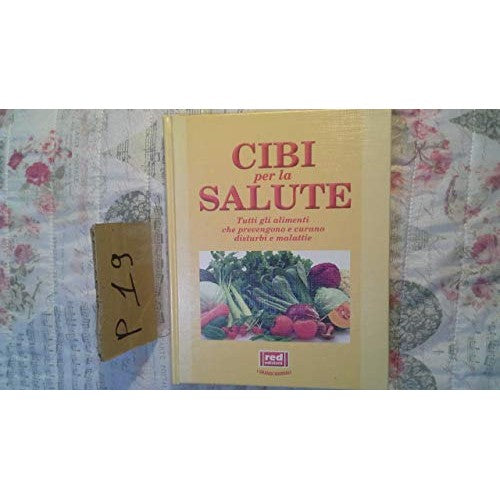 Libro - Cibi per la salute Tutti gli alimenti che prevengono e curan