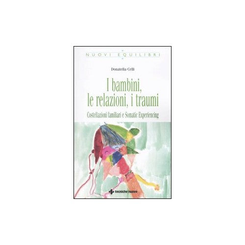 Libro - I bambini, le relazioni, i traumi Costell - Celli, Donatella