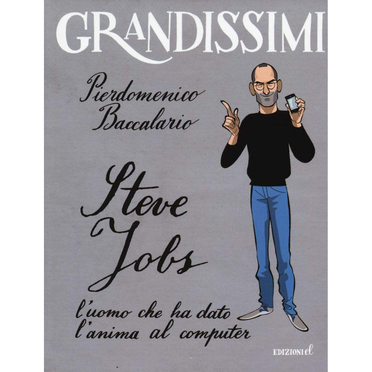 Libro - Steve Jobs, l'uomo che ha dato l' - Baccalario, Pierdomenico